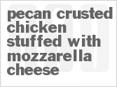 recipe for pecan crusted chicken stuffed with mozzarella cheese