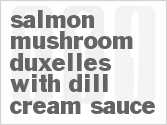 recipe for salmon mushroom duxelles with dill cream sauce