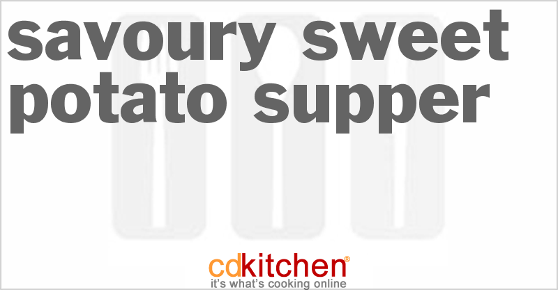 Savoury Sweet Potato Supper - CDKitchen.com