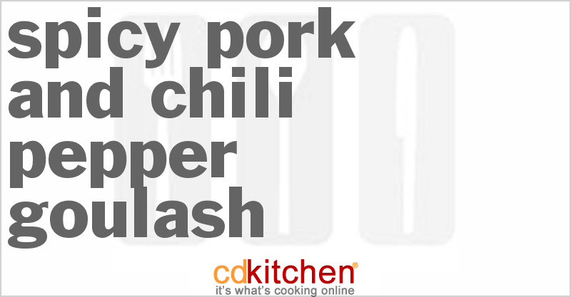 Spicy Pork And Chili-Pepper Goulash - CDKitchen.com