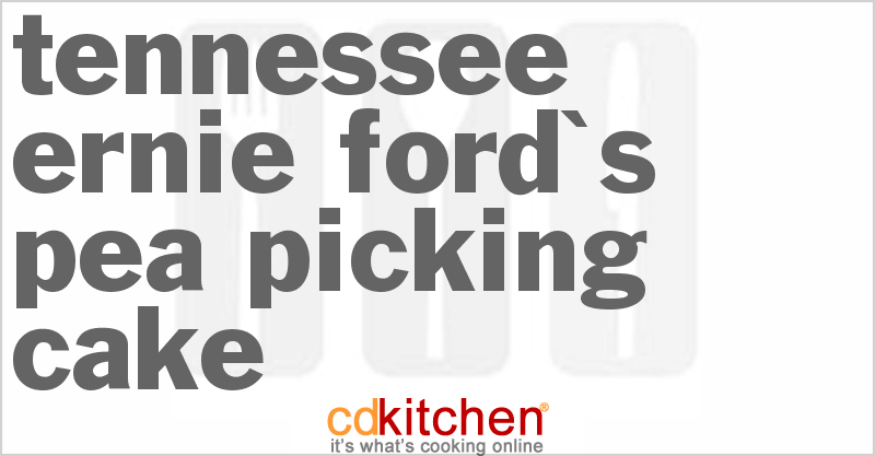 Tennessee Ernie Ford S Pea Picking Cake Tennessee Ernie Ford S Pea Picking Cake