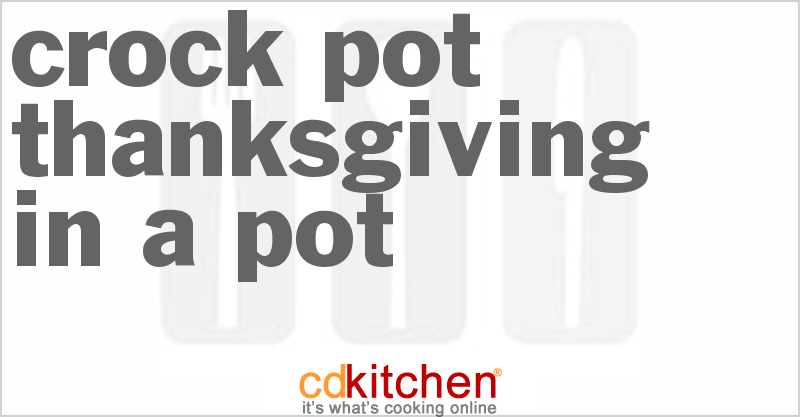 Thanksgiving In A Pot - CDKitchen.com
