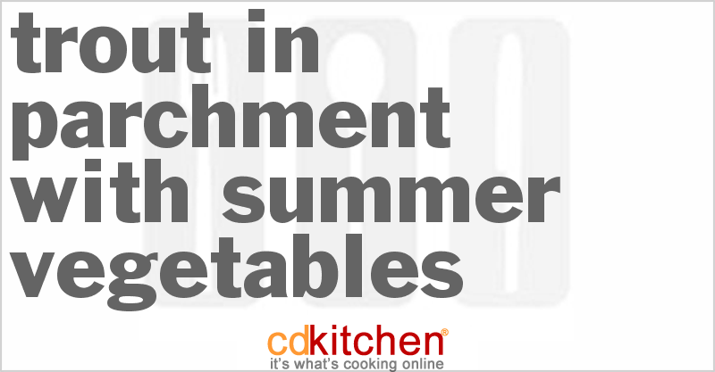 Trout in Parchment with Summer Vegetables - CDKitchen.com