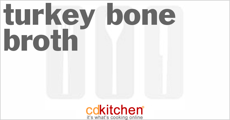 Turkey Bone Broth - CDKitchen.com