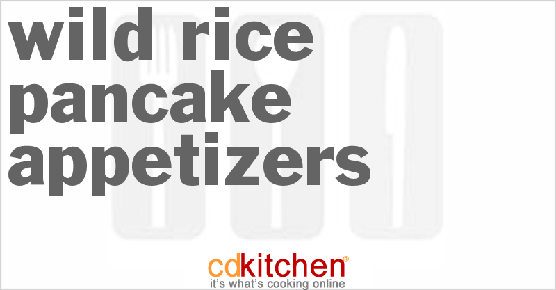 Wild Rice Pancake Appetizers - CDKitchen.com